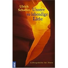 Unsere so lebendige Liebe: Liebesgedichte f�r �ltere