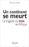 Un continent se meurt. La Tyragédie du sida en Afrique
