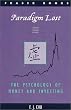 Paradigm Lost: The Psychology of Money and Investing