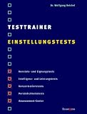 Testtrainer Einstellungstests: Systematisch vorbereiten - Erfolgreich bestehen - Wolfgang Reichel