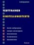 Testtrainer Einstellungstests: Systematisch vorbereiten. Erfolgreich bestehen