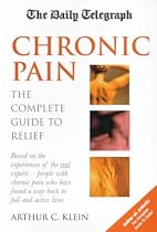 "Daily Telegraph" Chronic Pain: The Complete Guide to Relief (The "Daily Telegraph")