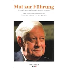 Mut zur F�hrung: Helmut Schmidt im Gespr�ch mit Ulrich Wickert