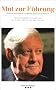 Mut zur F�hrung: Helmut Schmidt im Gespr�ch mit Ulrich Wickert