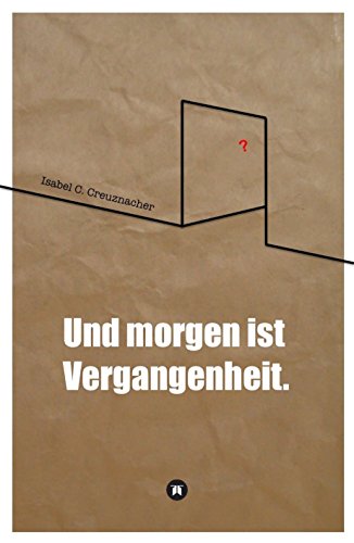 Und morgen ist Vergangenheit. (German Edition)
