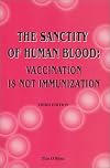 The Sanctity of Human Blood: Vaccination Is Not Immunization, Seventh Edition