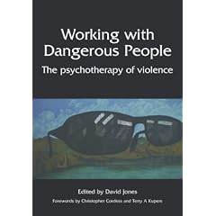 Working with Dangerous People: The Psychotherapy of Violence