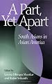 A Part, Yet Apart: South Asians in Asian America (Asian American History & Cultu)