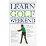 Learn Golf in a Weekend (Learn in a weekend)