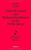 Produkt-Bild: Politische Kultur und Medienwirklichkeiten in den 1920er Jahren