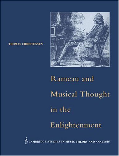 Rameau and Musical Thought in the Enlightenment (Cambridge Studies in Music Theory and Analysis)