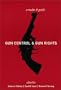 Gun Control and Gun Rights: A Reader and Guide