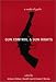 Gun Control and Gun Rights: A Reader and Guide Gun Control and Gun Rights: A Reader and Guide
