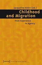 Childhood and Migration: How Children Experience and Manage Migration