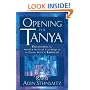 Opening the Tanya: Discovering the Moral and Mystical Teachings of a Classic Work of Kabbalah