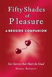 By Bennett, Marisa Fifty Shades of Pleasure: A Bedside Companion: Sex Secrets That Hurt So Good 1st Edition Hardcover