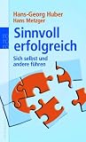 Hans-Georg Huber, Hans Metzger: Sinnvoll erfolgreich: Sich selbst und andere f�hren (rororo Taschenb�cher)