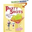 Party Shots: Recipes for Jiggle-Iscious Fun