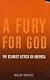 A Fury for God: The Islamist Attack on America A Fury for God: The Islamist Attack on America