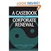 A Casebook on Corporate Renewal