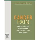 Cancer Pain: Pharmacological, Interventional, and Palliative Care Approaches by Oscar A. de Leon-Casasola