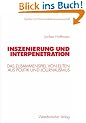 Inszenierung und Interpenetration. Das Zusammenspiel von Eliten aus Politik und Journalismus (Studien zur Kommunikationswissenschaft)