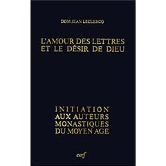 L'Amour des lettres et le d�sir de Dieu : Initiation aux auteurs monastiques du Moyen-Age