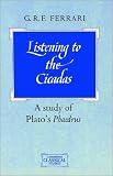 Listening to the Cicadas: A Study of Platos Phaedrus (Cambridge Classical Studies)