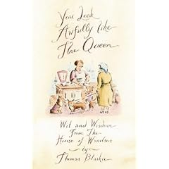 You Look Awfully Like the Queen: Wit and Wisdom from the House of Windsor