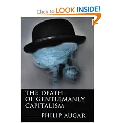 The Death of Gentlemanly Capitalism: The Decline and Fall of UK Investment Banking (Penguin Business Library)