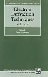 Electron Diffraction Techniques: Volume 2: Vol 2 (International Union of Crystallography Monographs on Crystallography)