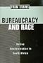 Bureaucracy and Race: Native Administration in South Africa (Perspectives on Southern Africa)