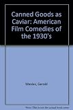 Canned goods as caviar : American film comedy of the 1930's