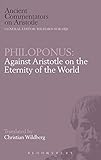 Philoponus : against Aristotle, on the eternity of the world