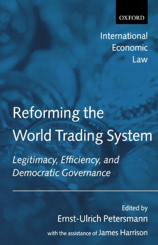 Reforming the World Trading System: Legitimacy, Efficiency, and Democratic Governance (International Economic Law Series)