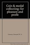 Coin & medal collecting : for pleasure and profit
