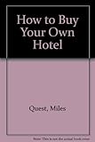 How to buy your own hotel