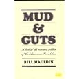 Mud and Guts (A Look At The Common Soldier of the American Revolution) by Bill Mauldin