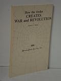 How the Order creates war and revolution : volume two of a series
