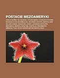 Postacie Mezoameryki: Vasco N EZ de Balboa, Tec N Um N, Charles Etienne Brasseur de Bourbourg, Hern N Cort S, Bartolom de Las Casas