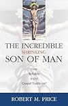 The Incredible Shrinking Son of Man