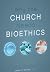 Why the Church Needs Bioethics