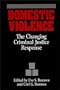 Domestic Violence: The Changing Criminal Justice Response