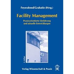 Facility Management: Praxisorientierte Einf�hrung und aktuelle Entwicklungen