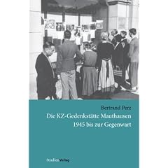 Die KZ-Gedenkst�tte Mauthausen 1945 bis zur Gegenwart