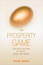 Prosperity Game: The Wealthy Way of Heart, Mind and Spirit