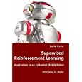 Supervised Reinforcement Learning - Application to an Embodied Mobile Robot
