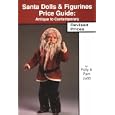 Santa Dolls and Figurines Price Guide : Antique to Contemporary, Revised Edition by Polly Judd