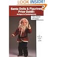 Santa Dolls and Figurines Price Guide : Antique to Contemporary, Revised Edition by Polly Judd and Pam Judd