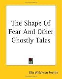 The Shape of Fear And Other Ghostly Tales